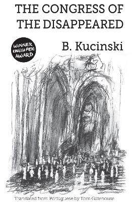 The Congress of the Disappeared: A drama in prose - Bernardo Kucinski - cover