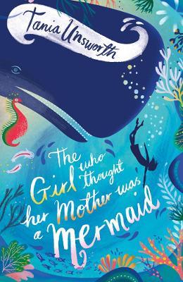 The Girl Who Thought Her Mother Was a Mermaid - Tania Unsworth - cover
