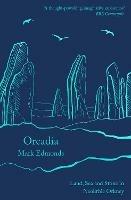 Orcadia: Land, Sea and Stone in Neolithic Orkney - Mark Edmonds - cover