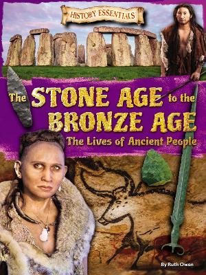 The Stone Age to the Bronze Age: The Lives of Ancient People - Ruth Owen - cover