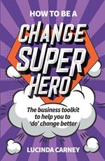 How to be a Change Superhero