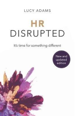 HR Disrupted: It’s time for something different (2nd Edition) - Lucy Adams - cover