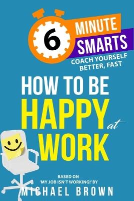 How to be Happy at Work - Michael Brown - cover