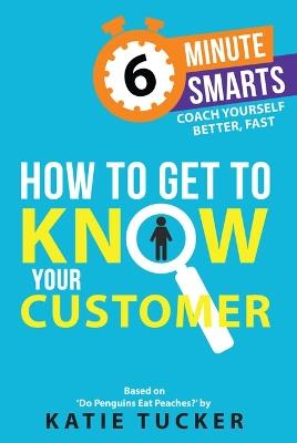 How to Get to Know your Customer - Katie Tucker - cover