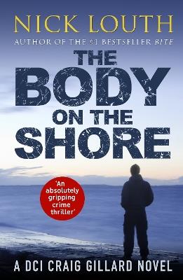 The Body on the Shore: An absolutely gripping crime thriller - Nick Louth - cover