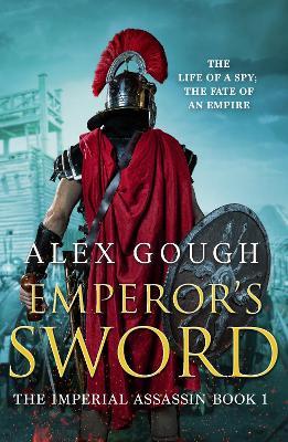 Emperor's Sword: An unputdownable novel of Roman adventure - Alex Gough - cover