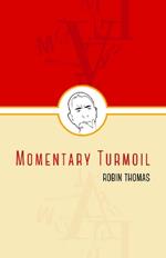 Momentary Turmoil