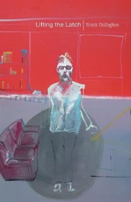 Lifting the Latch - Frank Dullaghan - cover