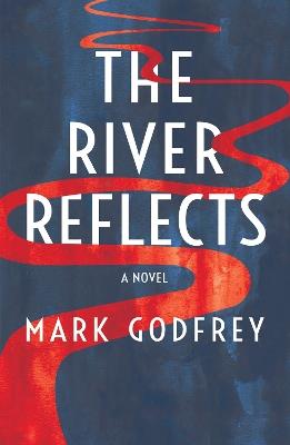 The River Reflects - Mark Godfrey - cover
