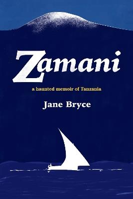 Zamani: A haunted memoir of Tanzania - Jane Bryce - cover