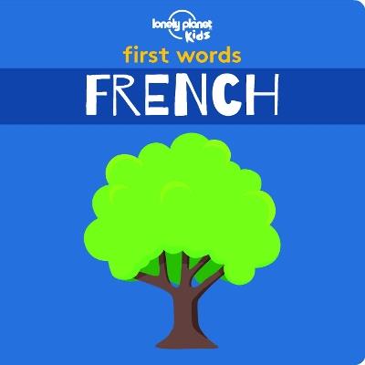 Lonely Planet Kids First Words - French - Lonely Planet Kids - cover