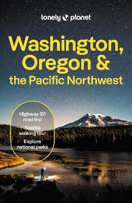 Lonely Planet Washington, Oregon & the Pacific Northwest - Lonely Planet,Margot Bigg,Bianca Bujan - cover