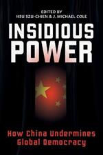 Insidious Power: How China Undermines Global Democracy