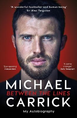 Michael Carrick: Between the Lines: The Autobiography of the Manchester United Legend and Manager - Michael Carrick - cover