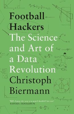 Football Hackers: The Science and Art of a Data Revolution - Christoph Biermann - cover