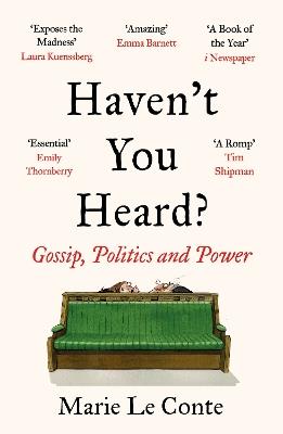 Haven't You Heard?: Gossip, Politics and Power - Marie Le Conte - cover