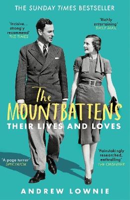 The Mountbattens: Their Lives & Loves: The Sunday Times Bestseller - Andrew Lownie - cover