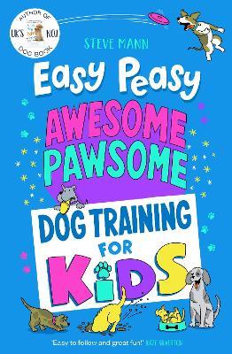 Easy Peasy Awesome Pawsome: ('Easy to follow and great fun!' Kate Silverton) - Steve Mann - cover