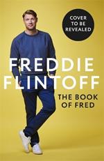 The Book of Fred: Funny anecdotes and hilarious insights from the much-loved TV presenter and cricketer
