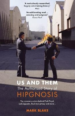 Us and Them: The Authorised Story of Hipgnosis: The visionary artists behind Pink Floyd and more... - Mark Blake - cover