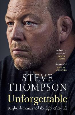 Unforgettable: Rugby, dementia and the fight of my life - Steve Thompson - cover