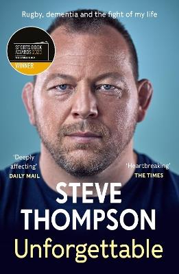 Unforgettable: Winner of the Sunday Times Sports Book of the Year Award - Steve Thompson - cover