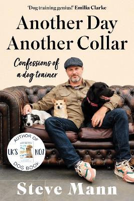 Another Day, Another Collar: Confessions of a dog trainer - Steve Mann - cover