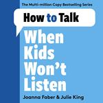 How to Talk When Kids Won't Listen