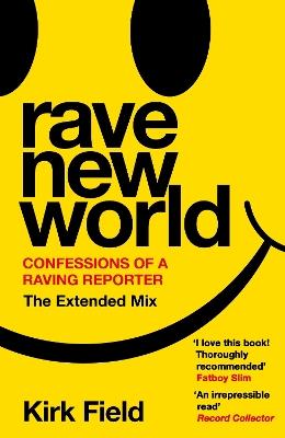 Rave New World: Confessions of a Raving Reporter - Kirk Field - cover