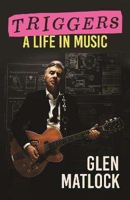 Triggers: A Life in Music - Glen Matlock - cover