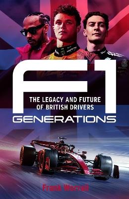 F1 Generations: How Lewis Hamilton, Lando Norris and George Russell Reached the Summit of F1 - Frank Worrall - cover