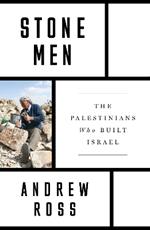 Stone Men: The Palestinians Who Built Israel