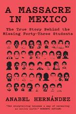 A Massacre in Mexico: The True Story behind the Missing Forty-Three Students