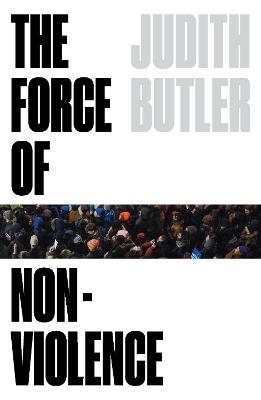 The Force of Nonviolence: An Ethico-Political Bind - Judith Butler - cover