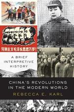 China's Revolutions in the Modern World: A Brief Interpretive History