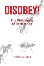 Disobey!: A Philosophy of Resistance