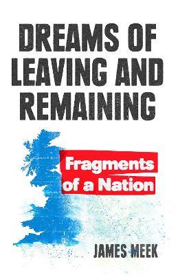 Dreams of Leaving and Remaining: Fragments of a Nation - James Meek - cover