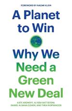 A Planet to Win: Why We Need a Green New Deal