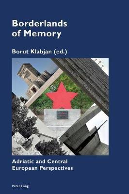 Borderlands of Memory: Adriatic and Central European Perspectives - cover
