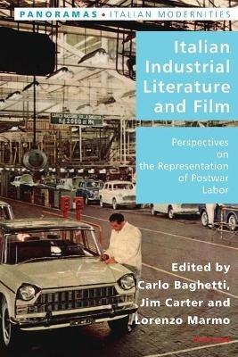 Italian Industrial Literature and Film: Perspectives on the Representation of Postwar Labor - cover