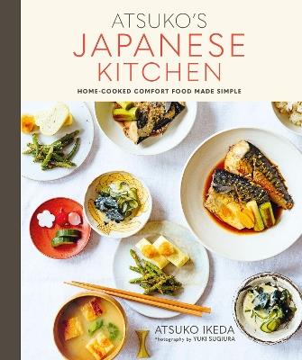 Atsuko's Japanese Kitchen: Home-Cooked Comfort Food Made Simple - Atsuko Ikeda - cover