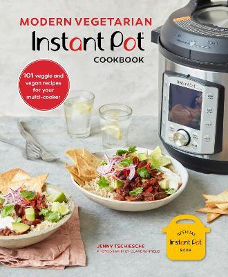 Modern Vegetarian Instant Pot® Cookbook: 101 Veggie and Vegan Recipes for Your Multi-Cooker - Jenny Tschiesche - cover