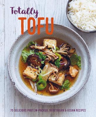 Totally Tofu: 75 Delicious Protein-Packed Vegetarian and Vegan Recipes - Ryland Peters & Small - cover