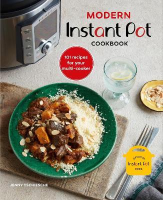 Modern Instant Pot (R) Cookbook: 101 Recipes for Your Multi-Cooker - Jenny Tschiesche - cover