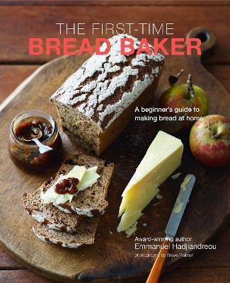 The First-time Bread Baker: A Beginner's Guide to Baking Bread at Home - Emmanuel Hadjiandreou - cover
