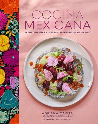 Cocina Mexicana: Fresh, Vibrant Recipes for Authentic Mexican Food - Adriana Cavita - cover