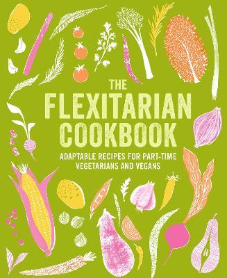 The Flexitarian Cookbook: Adaptable Recipes for Part-Time Vegetarians and Vegans - Ryland Peters & Small - cover
