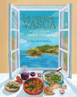 La Cocina Vasca: Recipes and Traditions of the Spanish Basque Country - María José Sevilla - cover