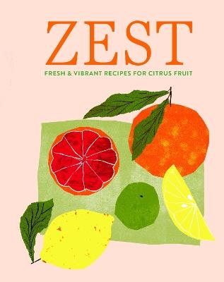 Zest: Fresh & Vibrant Recipes for Citrus Fruit - Ryland Peters & Small - cover