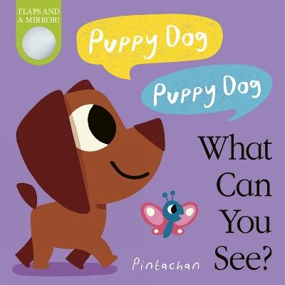 Puppy Dog! Puppy Dog! What Can You See? - Amelia Hepworth - cover